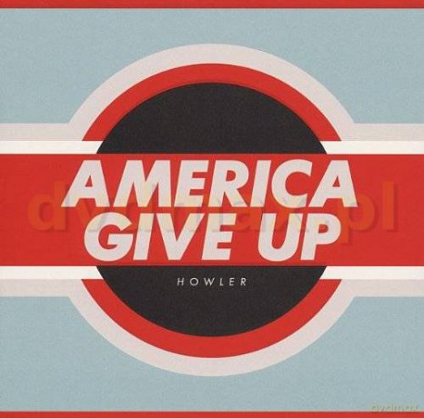 Howler: America Give Up [CD]