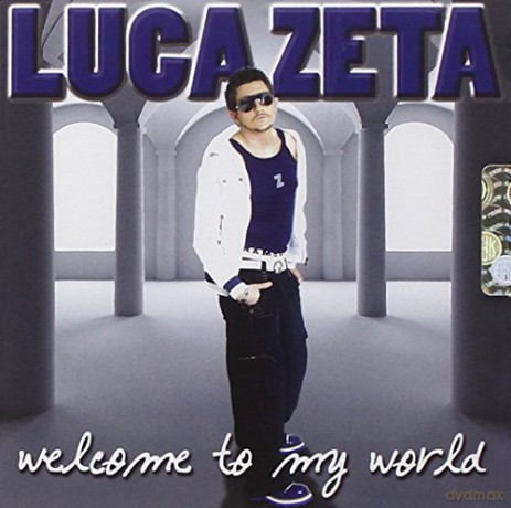 Luca Zeta: Welcome to My World [CD]