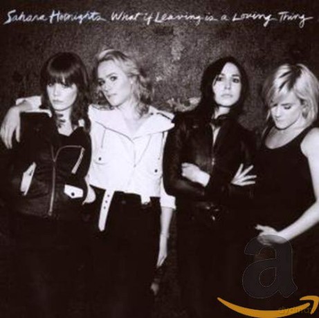 Sahara Hotnights: What if Leaving Is A [CD]
