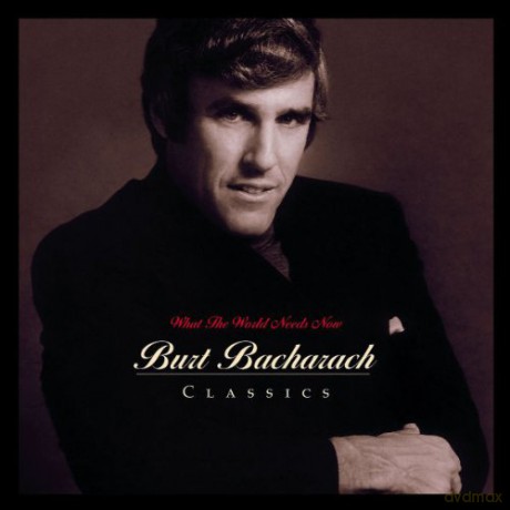 Burt Bacharach: What The World Needs Now: Burt Bacharach Classics [CD]