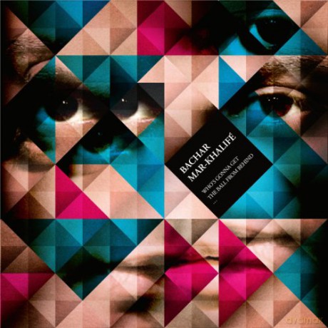 Bachar Mar-Khalife: Who's Gonna Get the Ball From Behind [CD]