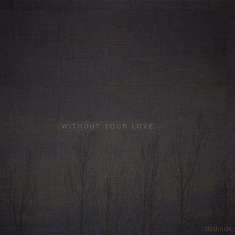 Ooooo: Without Your Love [CD]