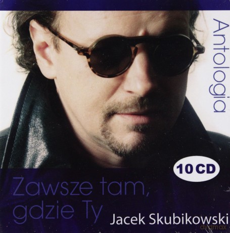 Jacek Skubikowski: Antologia - Zawsze tam, gdzie ty [10CD]