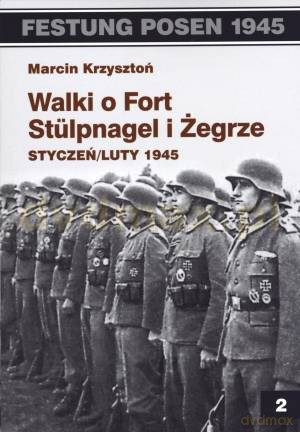 Festung Posen - Walki o Fort Stulpnagel i Żegrze - Marcin Krzysztoń [KSIĄŻKA]