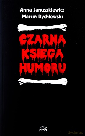 Czarna księga humoru - Anna Januszkiewicz, Marcin Rychlewski [KSIĄŻKA]