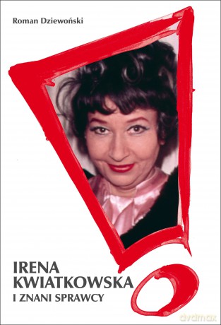 Irena Kwiatkowska i znani sprawcy - Roman Dziewoński [KSIĄŻKA]
