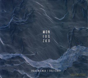 Michalska i Jarzmik Quintet: Moniuszko Pragnienia i Rozterki [CD]