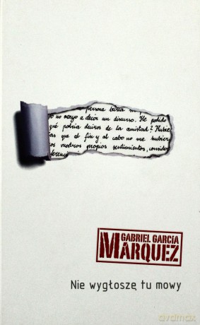 Nie wygłoszę tu mowy - Gabriel Garcia Marquez [KSIĄŻKA]