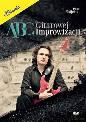 Piotr Wójcicki: ABC gitarowej improwizacji [DVD]