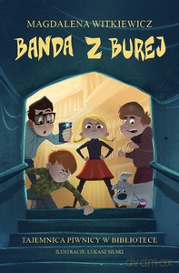 Banda z Burej. Tajemnica piwnicy w bibliotece - Magdalena Witkiewicz [KSIĄŻKA]