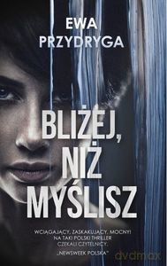 Bliżej niż myślisz - Ewa Przydryga [KSIĄŻKA]