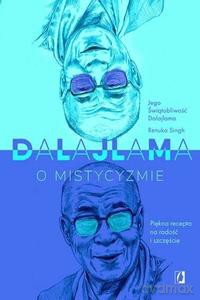 Dalajlama o mistycyzmie - Jego Świątobliwość Dalajlama, Singh Renuka [KSIĄŻKA]