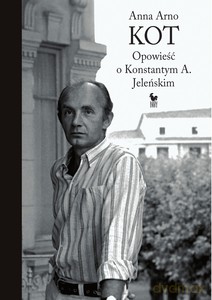 Kot. Opowieść o konstantym A. Jeleńskim - Anna Arno [KSIĄŻKA]