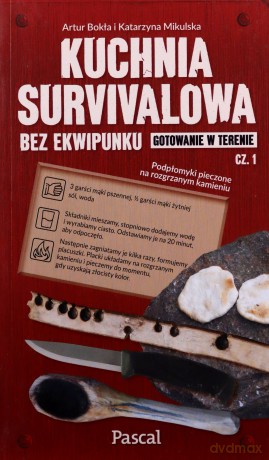 Kuchnia survivalowa bez ekwipunku. Gotowanie w terenie. Część 1 - Artur Bokła, Katarzyna Mikulska [KSIĄŻKA]
