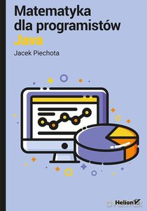 Matematyka dla programistów Java - Jacek Piechota [KSIĄŻKA]