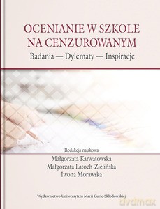 Ocenianie w szkole na cenzurowanym. Badania - Dylematy - Inspiracje [KSIĄŻKA]
