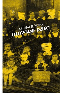 Ołowiane dzieci - Michał Jędryka [KSIĄŻKA]