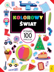 Ponad 100 naklejek. Kolorowy świat [KSIĄŻKA]