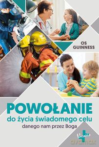 Powołanie do życia świadomego, celu danego nam przez Boga - Os Guinness [KSIĄŻKA]