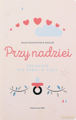 Przy nadziei. Organizer dla kobiet w ciąży - Maja Komasińska-Moller [KSIĄŻKA]