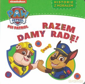 Psi Patrol. Historie z morałem. Razem damy radę [KSIĄŻKA]