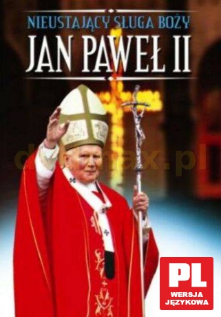 Nieustający sługa Boży: Jan Paweł II [DVD]