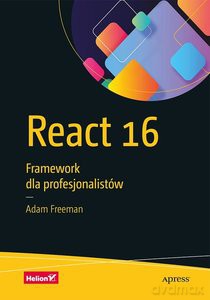 React 16 Framework dla profesjonalistów - Adam Freeman [KSIĄŻKA]