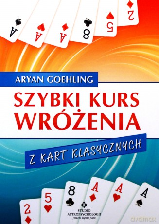 Szybki kurs wróżenia z kart klasycznych - Aryan Goehling [KSIĄŻKA]