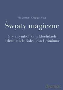 Światy magiczne. Gry z symboliką... - Małgorzata Czapiga-Klag [KSIĄŻKA]