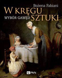 W kręgu sztuki. Wybór gawęd - Bożena Fabiani [KSIĄŻKA]