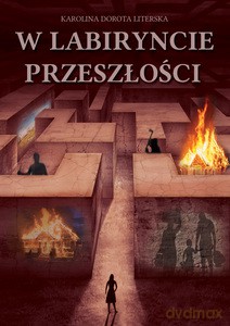 W labiryncie przeszłości - Dorota Literska Karolina [KSIĄŻKA]