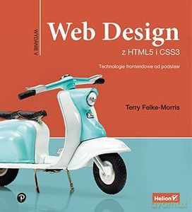 Web Design z HTML5 i CSS3. Technologie frontendowe od podstaw. Wydanie V - Felke-Morris Terry [KSIĄŻKA]