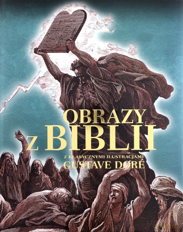 Obrazy z Biblii z klasycznymi ilustracjami Gustawa Dore [KSIĄŻKA]