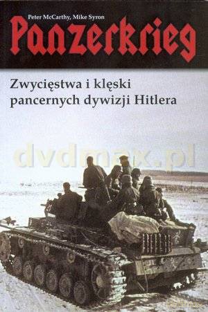 Panzerkrieg. Zwycięstwa i klęski pancernych dywizji Hitlera - Peter McCarthy, Mike Syron [KSIĄŻKA]