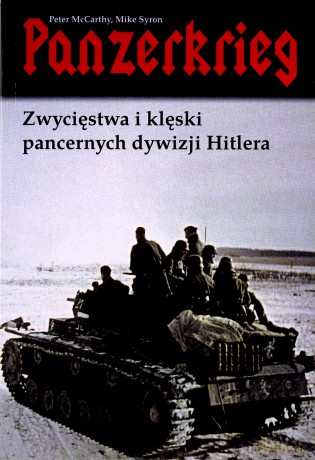 Panzerkrieg. Zwycięstwa i klęski pancernych dywizji Hitlera - Peter McCarthy, Mike Syron [KSIĄŻKA]