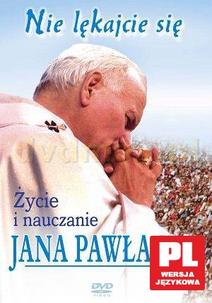 Nie lękajcie się - życie i nauczanie Jana Pawła II [DVD]