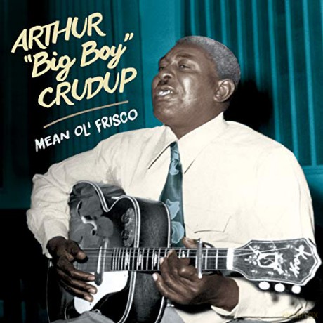 Arthur Big Boy Crudup: Arthur -Big Boy- Crudup - Mean Ole Frisco [CD]