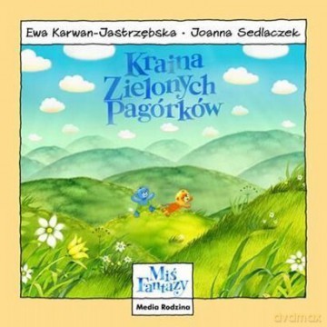 Miś Fantazy 10 Kraina Zielonych Pagórków - Ewa Karwan-Jastrzębska [KSIĄŻKA]