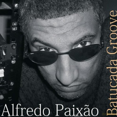 Alfredo Paixao: Batucada Groove [CD]