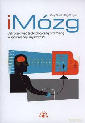IMÓZG. Jak przetrwać technologiczną przemianę - Gary Small, Gigi Vorgan [KSIĄŻKA]