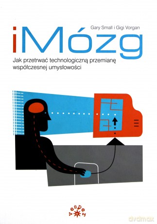 IMÓZG. Jak przetrwać technologiczną przemianę - Gary Small, Gigi Vorgan [KSIĄŻKA]