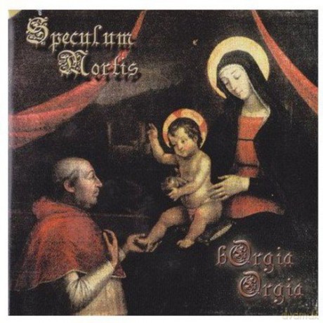 Speculum Mortis: Borgia Orgia [CD]