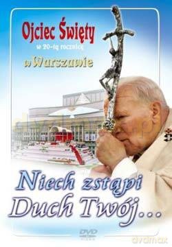 Niech zstąpi Duch Twój. Ojciec Święty w 20-tą rocznicę w Warszawie [DVD]