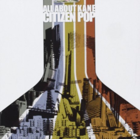 All About Kane: Citizen Pop [CD]
