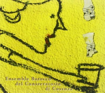 Ensemble Barocco Del Conserv: Ensemble Barocco Del Conservatorio Di Cosenza [CD]