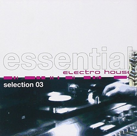 Essential Electro House Selection 03 [2CD]