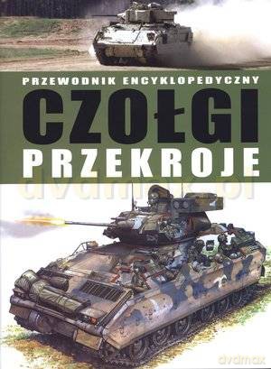 Przewodnik encyklopedyczny. Czołgi przekroje - Michael E. Haskew [KSIĄŻKA]