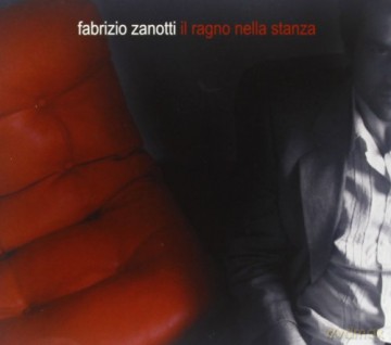 Fabrizio Zanotti: Il Ragno Nella Stanza [CD]