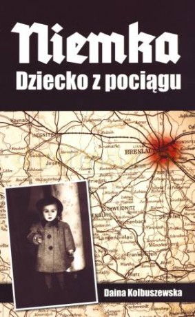Niemka Dziecko z pociągu - Daina Kolbuszewska [KSIĄŻKA]