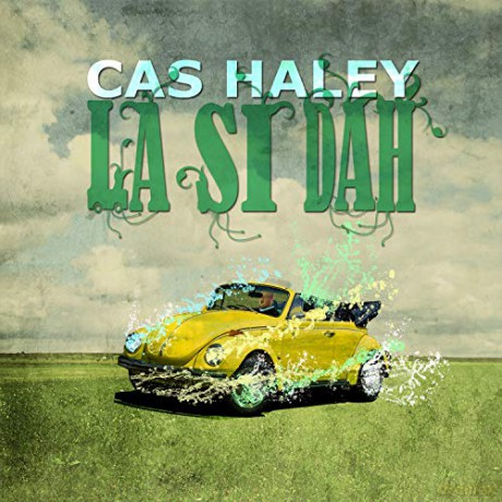 Cas Haley: La Si Dah [CD]